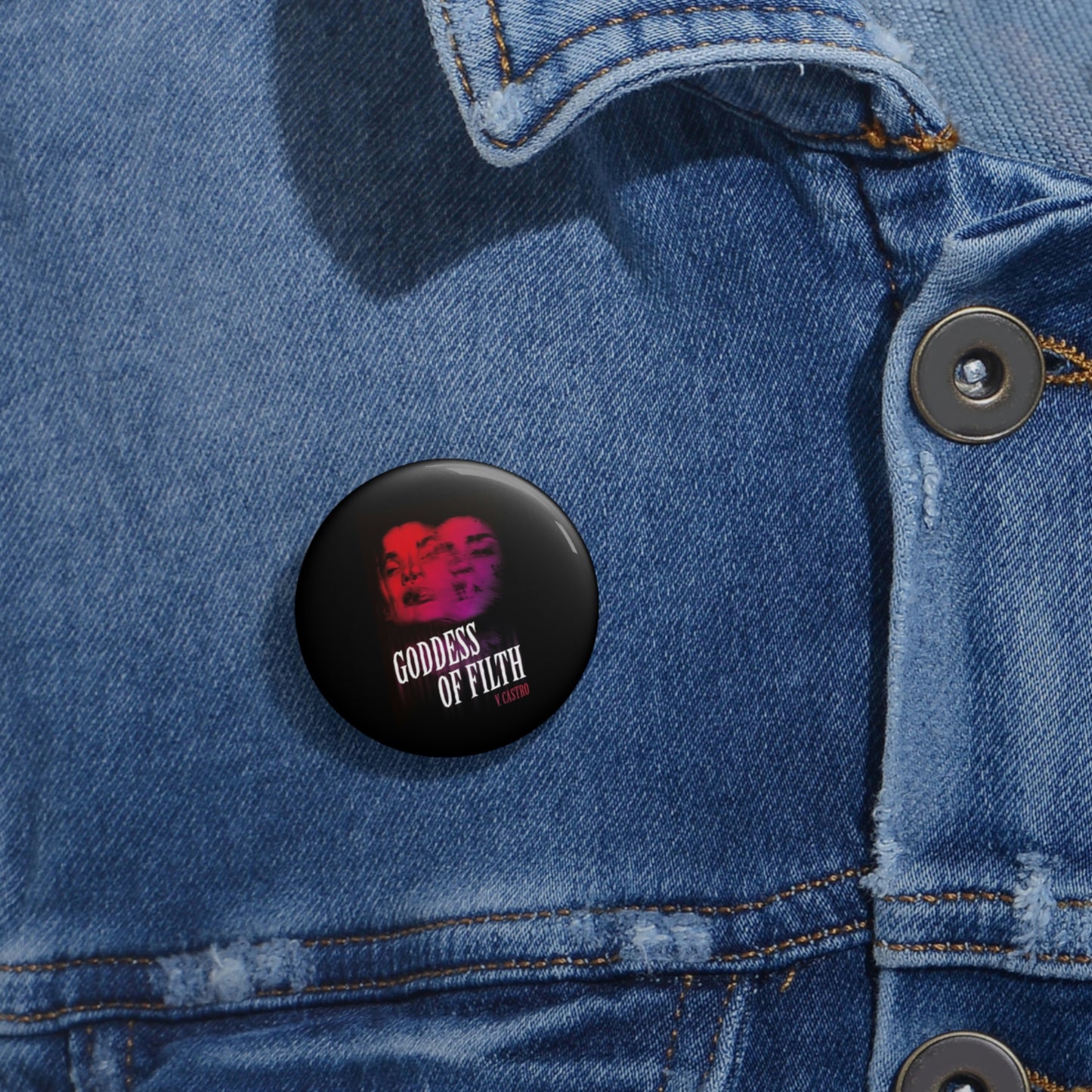 Goddess of Filth Custom Pin Buttons