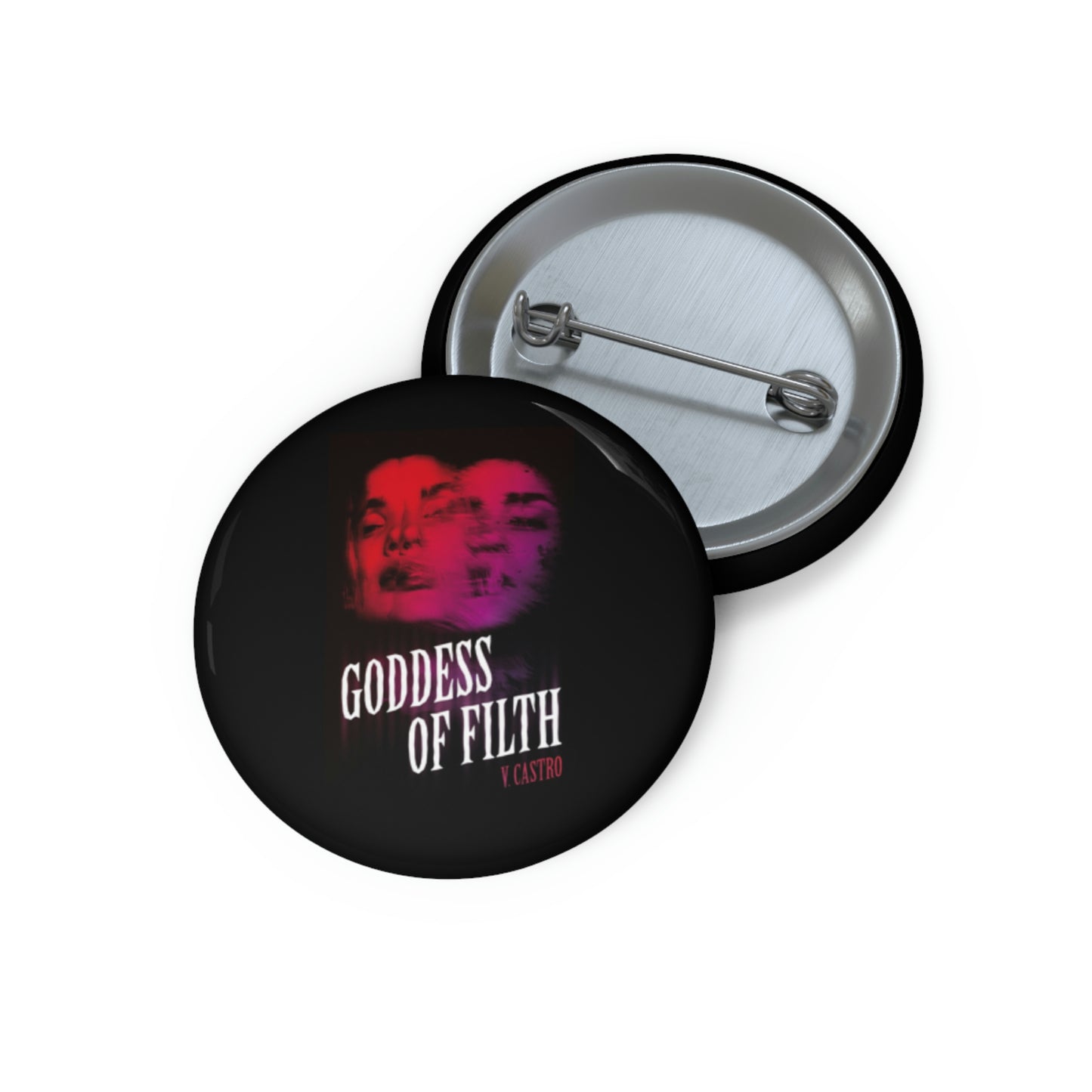 Goddess of Filth Custom Pin Buttons